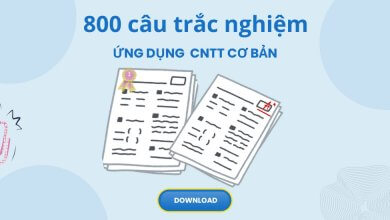 800 câu trắc nghiệm Ứng dụng CNTT cơ bản