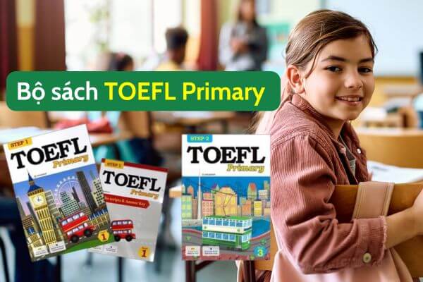 Bộ sách TOEFL Primary cho bé ôn thi hiệu quả