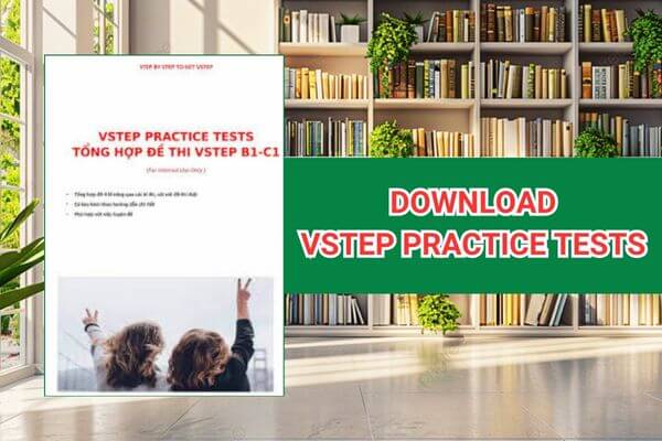 Vstep Practice Tests bám sát cấu trúc thực tế