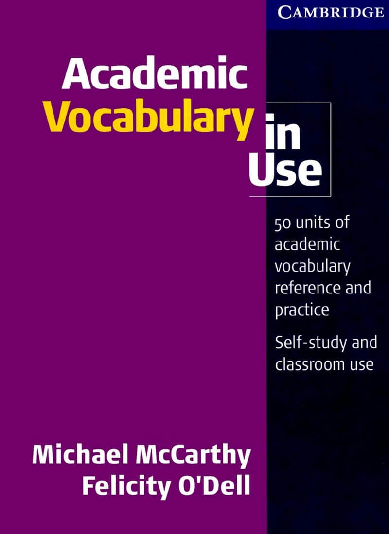 Academic Vocabulary in Use được biên soạn bởi Michael McCarthy và Felicity O'Dell