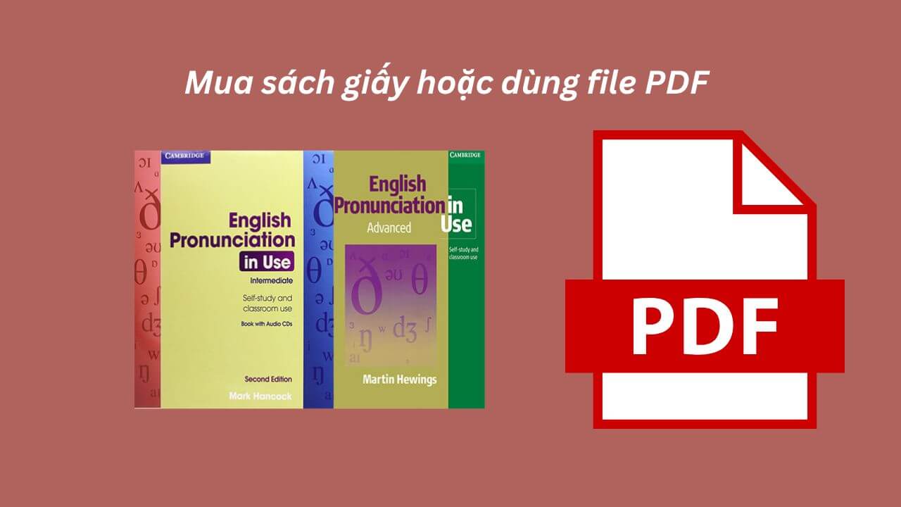 Bạn có thể mua English Pronunciation in Use bản sách giấy hoặc dùng file pdf